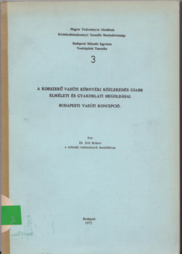 Dr. Ertl Róbert - A korszerű vasúti környéki közlekedés ujabb elméleti és gyakorlati megoldásai - Budapesti vasúti koncepció
