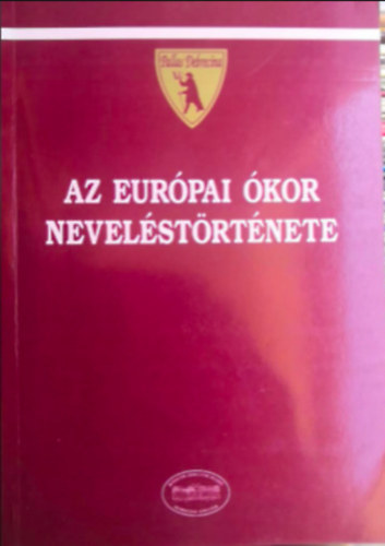 Orosz Gbor  (szerk.) - Az eurpai kor nevelstrtnete (Prohszka L. egyetemi eladsaibl I