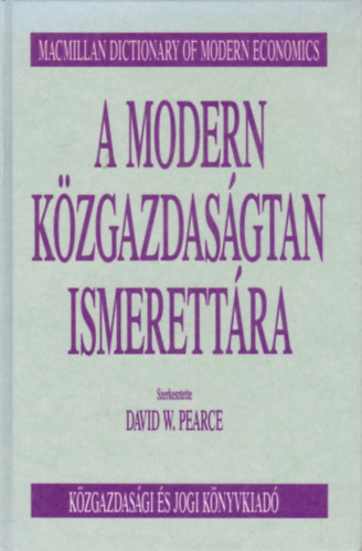 David W.  Pearce (szerk.) - A modern k�zgazdas�gtan ismerett�ra