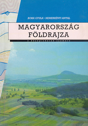 Bora Gyula-Nemerk�nyi Antal - Magyarorsz�g f�ldrajza