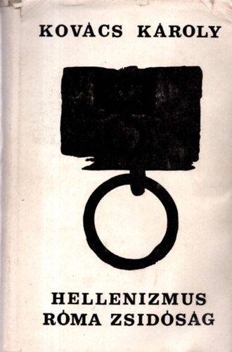 Kovács Károly - Hellenizmus, Róma, zsidóság