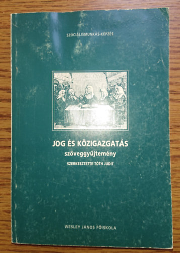 Tóth Judit (szerk.) - Jog és közigazgatás - szöveggyűjtemény