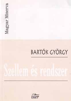 Bartk Gyrgy - Szellem s rendszer