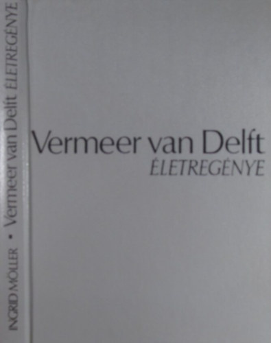 Ingrid Mller - Vermeer Van Delft letregnye