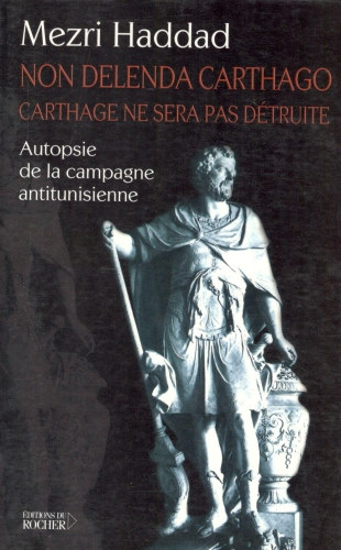 Mezri Haddad - Non Delenda Carthago, Carthage ne sera pas dtruite