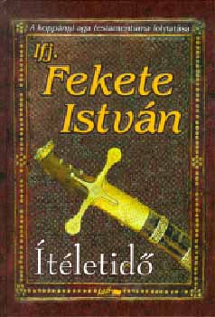 Ifj. Fekete Istv�n - �t�letid�
