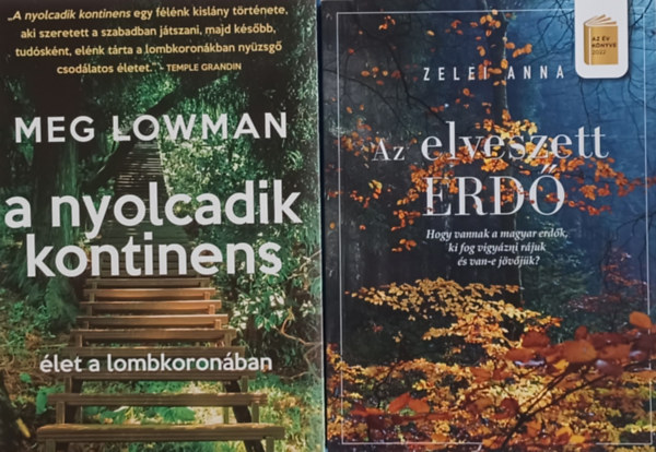 Zelei Anna Meg Lowman - A nyolcadik kontinens - let a lombkoronban + Az elveszett erd - Hogy vannak a magyar erdk, ki vigyz rjuk s van-e jvjk? (2 m)