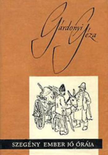 G�rdonyi G�za - Szeg�ny ember j� �r�ja I-II.