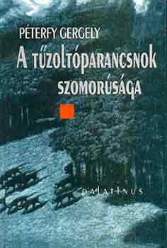 P�terfy Gergely - A t�zolt�parancsnok szomor�s�ga