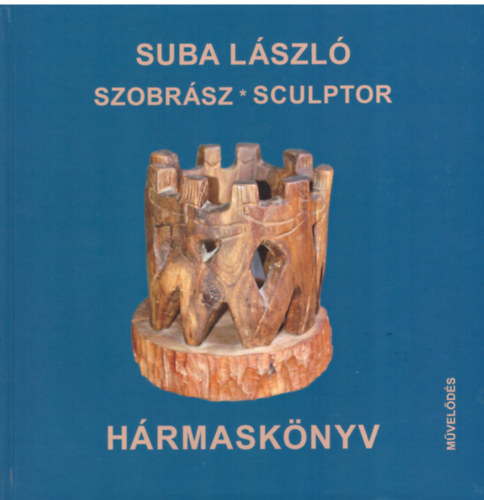 Suba László - Hármaskönyv - Sculptor