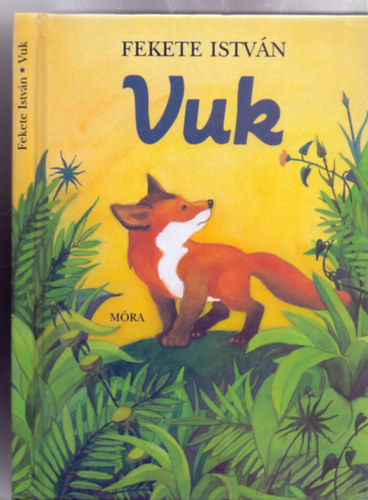 Fekete Istv�n - Vuk - Szalma Edit rajzaival (M�ra aranyk�nyvek)