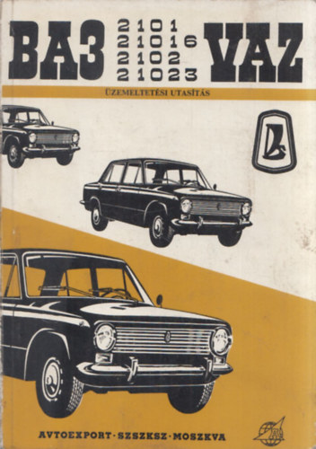 BA3 - 2101, 21016, 2102, 21023 típusú személygépkocsik üzemeltetési utasítása