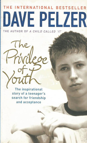 Dave Pelzer - The Privilege of Youth: A Teenager's Story