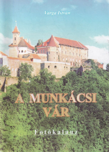 Varga István - A Munkácsi Vár