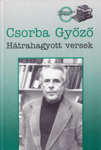 Csorba Gyz - Htrahagyott versek (1962-1993)