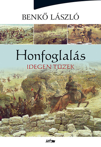 Benk Lszl - Honfoglals II. - Idegen tzek