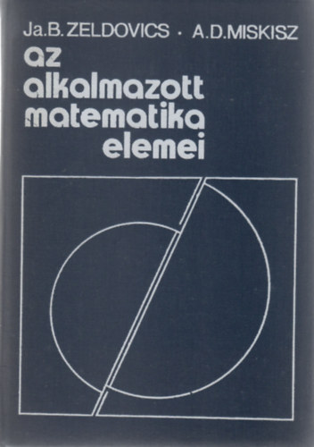 J.B.-Miskisz, A.D. Zeldovics - Az alkalmazott matematika elemei