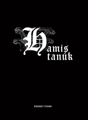 Rodney Stark - Hamis tan�k