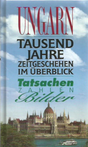 Magyar Tvirati Iroda - Ungarn-Tausend Jahre Zeitgeschehen im berblick