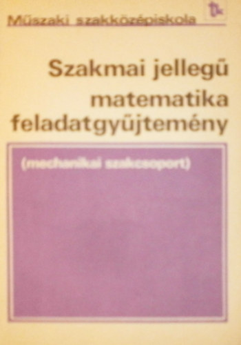Várnagy Imre Gábri Katalin - Szakmai jellegű matematika feladatgyűjtemény