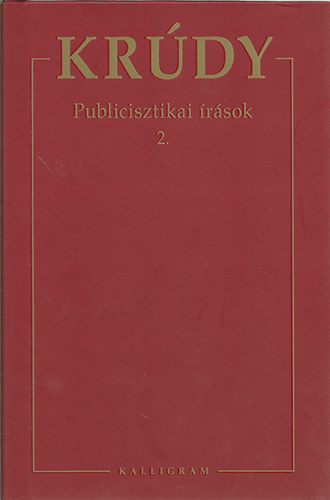 Krdy Gyula - Krdy Gyula sszegyjttt mvei 11. - Publicisztikai rsok 2.