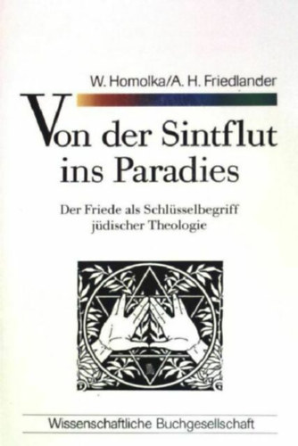 Albert H. Friedlander Walter Homolka - Von der Sintflut ins Paradies - Der Friede als Schl�sselbegriff j�discher Theolog