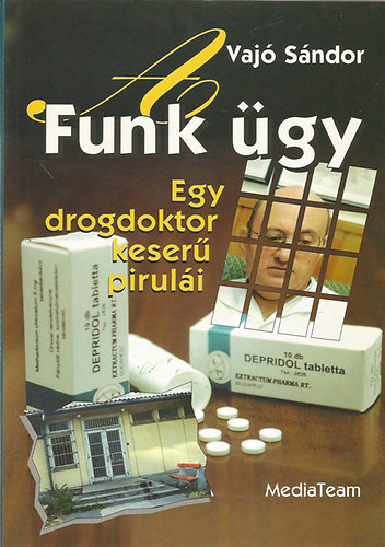 Vaj Sndor - A Funk gy - Egy drogdoktor keser piruli