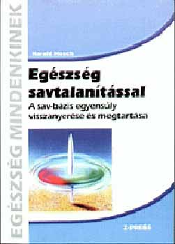 Harald Hosch - Egszsg savtalantssal - A sav-bzis egyensly visszanyerse...