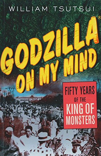 William Tsutsui - Godzilla on My Mind: Fifty Years of the King of Monsters