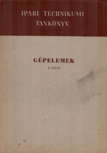 Selmeczi Ferenc  (szerk.) - Gpelemek I. rsz - Ipari Technikumok szmra (1967)