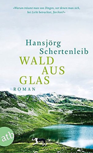 Hansjörg Schertenleib - Wald aus Glas