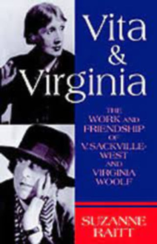 Suzanne Raitt - Vita and Virginia: The Work and Friendship of V. Sackville-West and Virginia Woolf