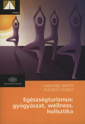 Melanie Smith; Puczk Lszl - Egszsgturizmus: gygyszat, wellness, holisztika