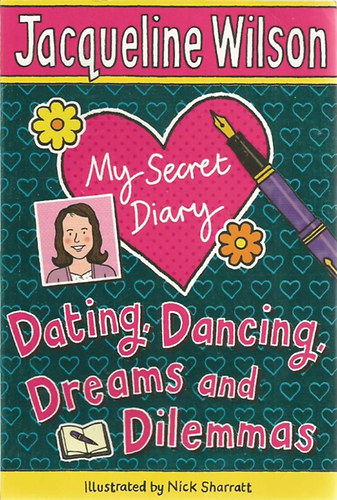 Jacquline Wilson - My Secret Diary: Dating, Dancing, Dreams and Dilemmas