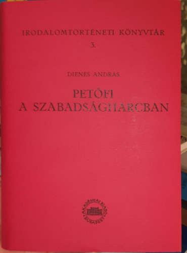 Dienes Andr�s - Pet�fi a szabads�gharcban
