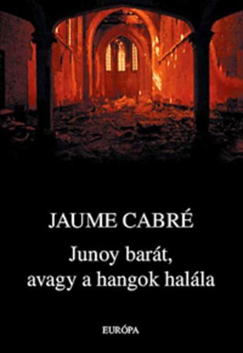 Jaume Cabr� - Junoy bar�t, avagy a hangok hal�la