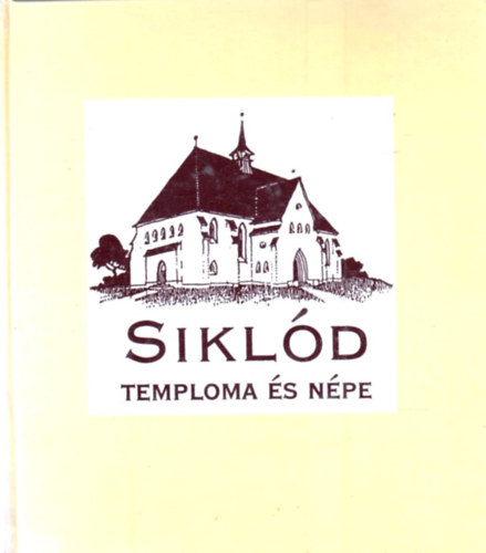 Dr. Andor Csaba Fehér György - Siklód temploma és népe