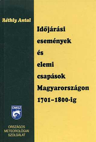 Rthly Antal - Idjrsi esemnyek s elemi csapsok Magyarorszgon 1701-1800-ig