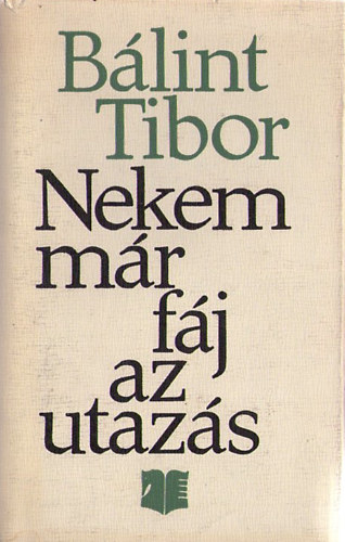 B�lint Tibor - Nekem m�r f�j az utaz�s