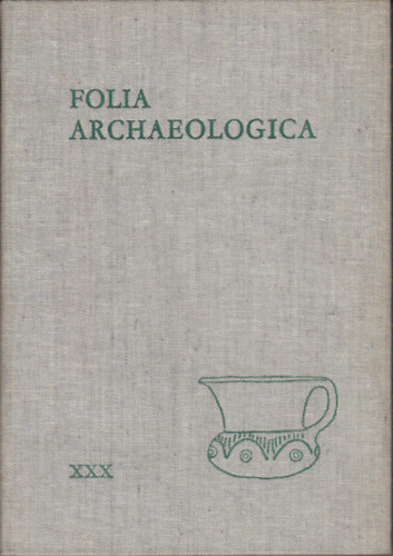Flep Ferenc  (szerk.) - Folia archaeologica XXX.