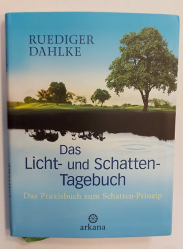 Ruediger Dahlke - Das Licht- und Schatten-Tagebuch: Das Praxisbuch zum Schatten-Prinzip