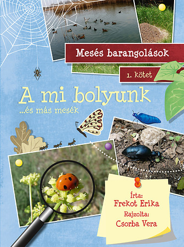 Frekot Erika - Mess barangolsok 1. ktet -  A mi bolyunk