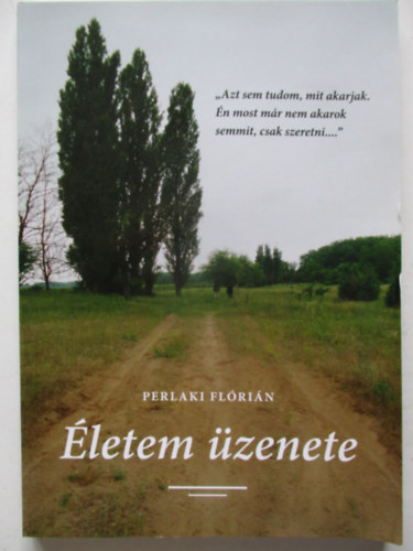 Perlaki Flórián - Életem üzenete