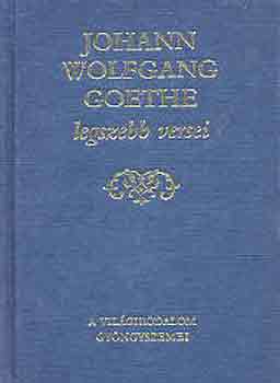 Johann Wolfgang von Goethe - Johann Wolfgang Goethe legszebb versei