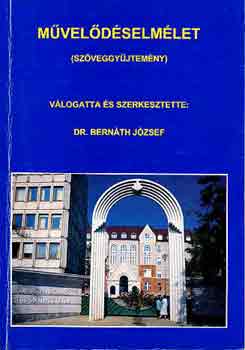 Bern�th J�zsef Dr.  (Szerk.) - M�vel�d�selm�let (sz�veggy�jtem�ny)