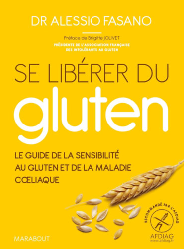 Dr. Alessio Fasano - Se libérer du gluten: Le guide de la sensibilité au gluten et de la maladie coeliaque - Megszabadulni a gluténtől