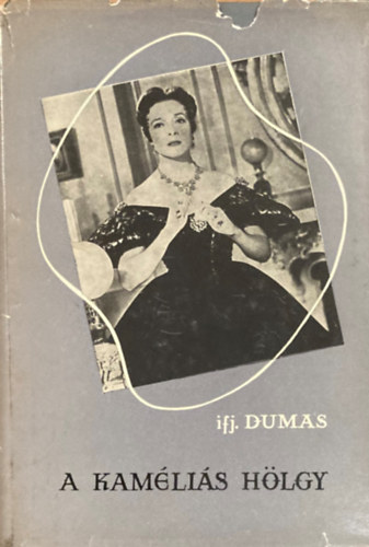 Alexandre Ifj. Dumas - A kaméliás hölgy