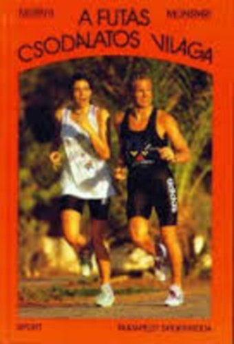 Miltényi M.-Monspart S. - A futás csodálatos világa