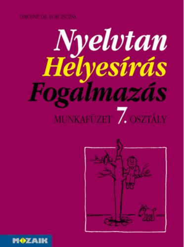 Lerchn Dr. Egri Zsuzsanna - Nyelvtan, helyesrs, fogalmazs mf. 7.o.
