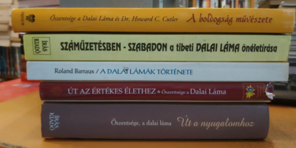a Dalai Lma szentsge - 5 db ezoterikus filozfia: t a nyugalomhoz (Mindennapi tndsek); t az rtkes lethez; A Dalai Lmk trtnete; Szmzetsben - szabadon (A tibeti Dalai Lma nletrsa); A boldogsg mvszete